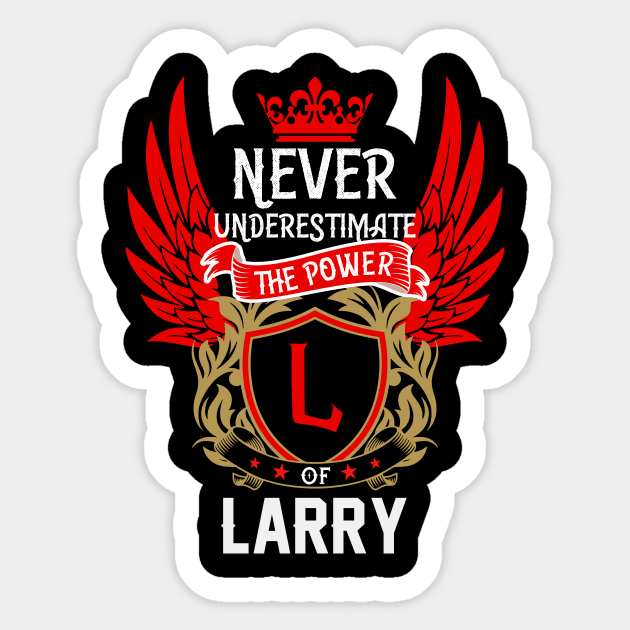 Never Underestimate The Power Larry | Larry First Name, Larry Family Name, Larry Surname Sticker by TuckerMcclainKNVUu